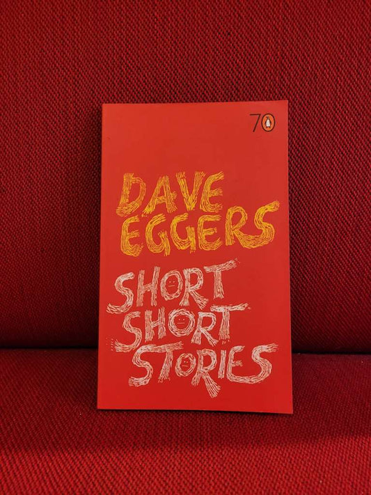 Short Short Stories by Dave Eggers