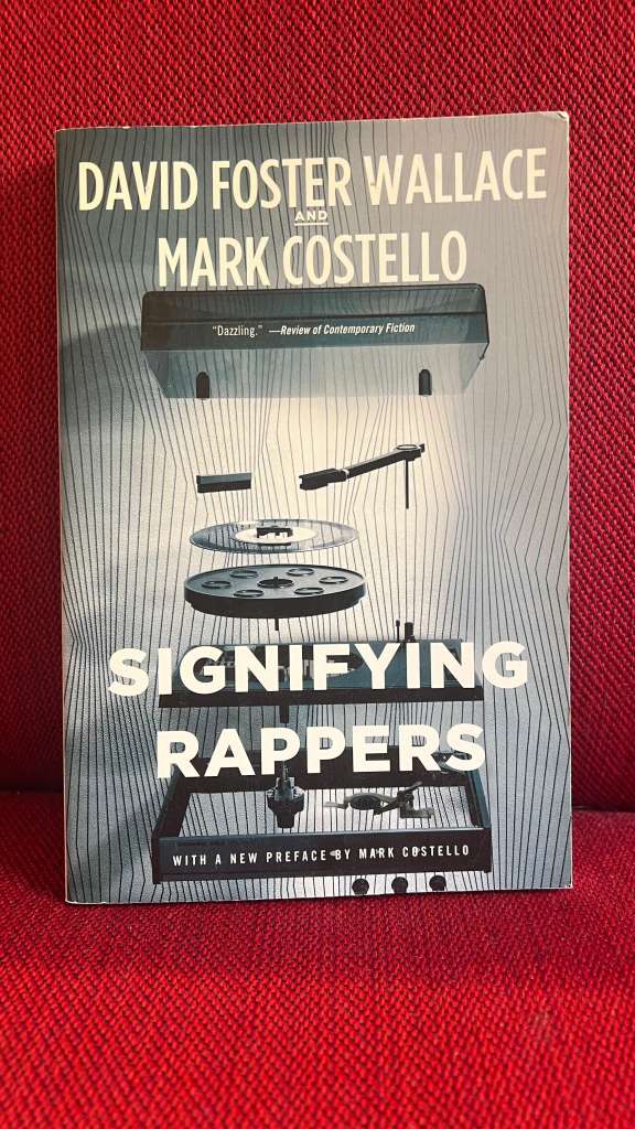 Signifying Rappers by David Foster Wallace