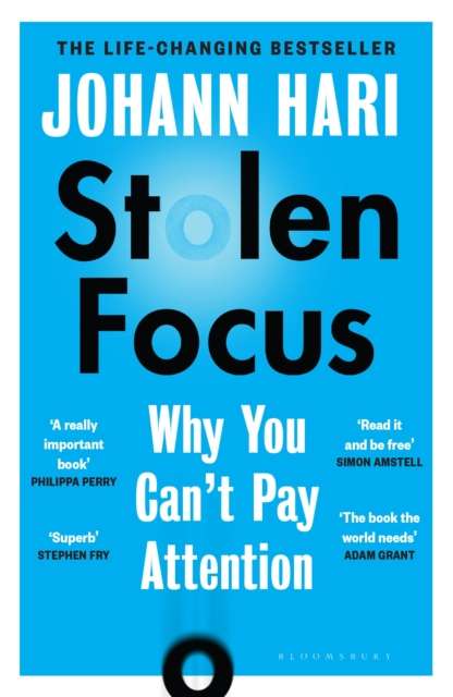 Stolen Focus : Why You Can't Pay Attention by Johann Hari