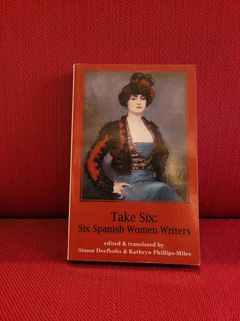 Take Six: Six Spanish Women Writers by Simon Deefholts and Kathryn Phillips-Miles