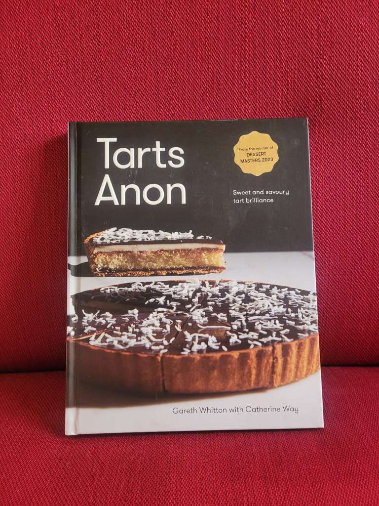 Tarts Anon : Sweet And Savoury Tart Brilliance by Gareth Whitton