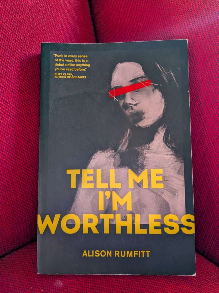 Tell Me I'm Worthless by Alison Rumfitt