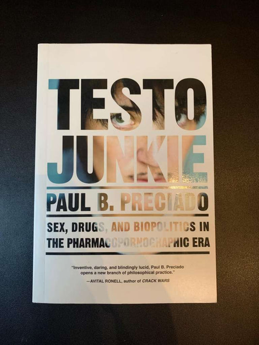 Testo Junkie by Paul B. Preciado