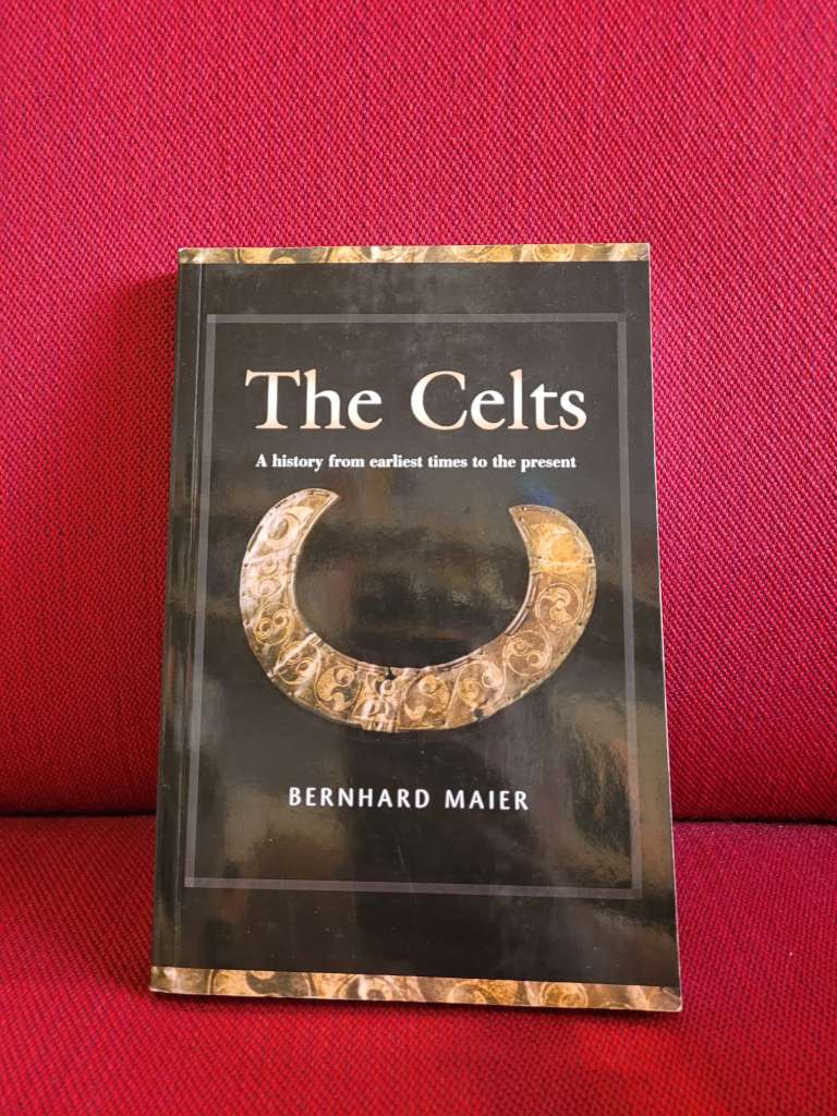 The Celts : A History From Earliest Times to the Present by Bernhard Maier