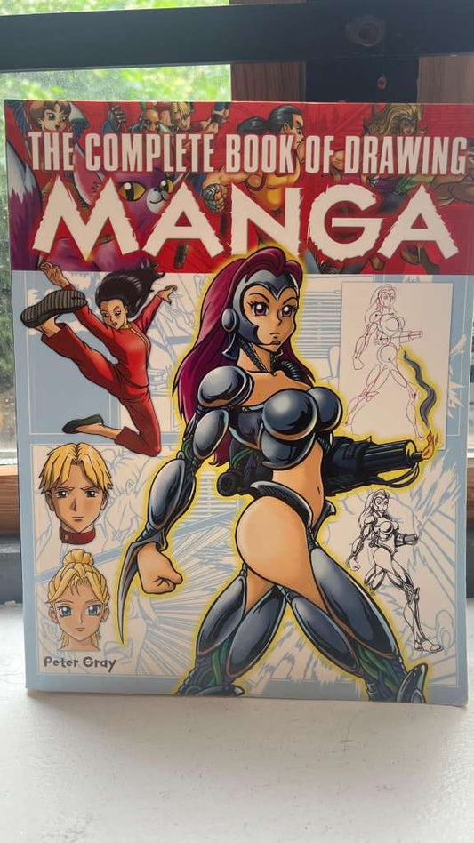 The Complete Book of Drawing Manga by Peter Gray