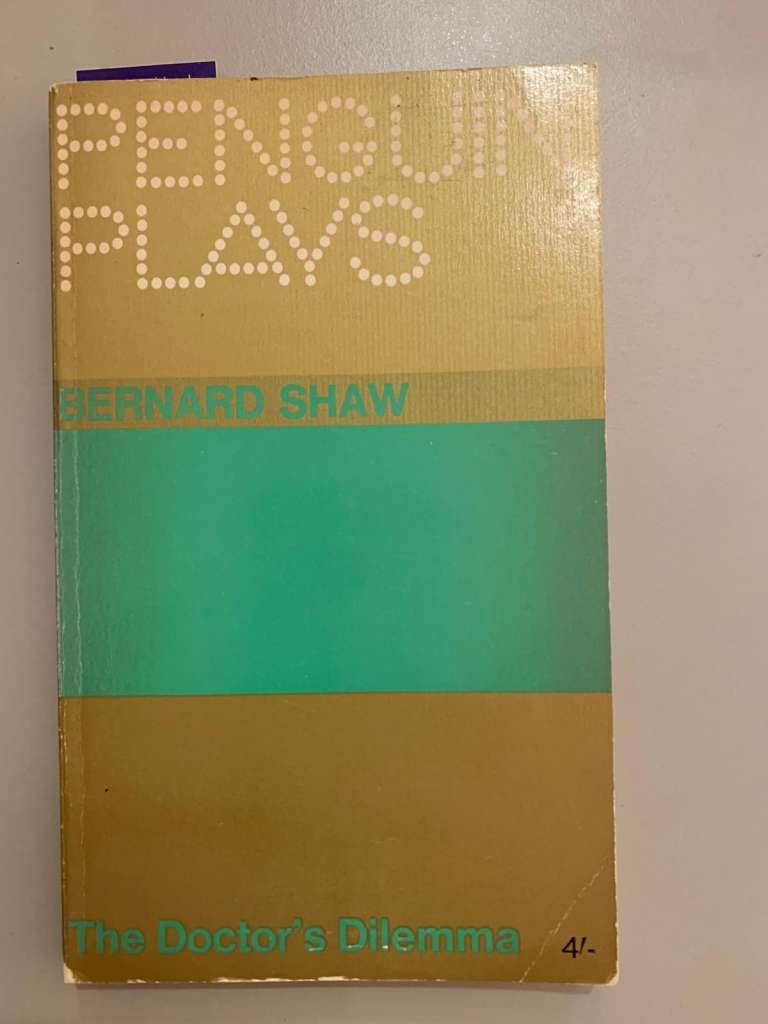 The Doctor's Dilemma by Bernard Shaw