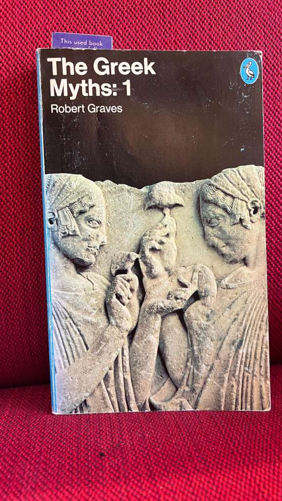 The Greek Myths: 1 by Robert Graves