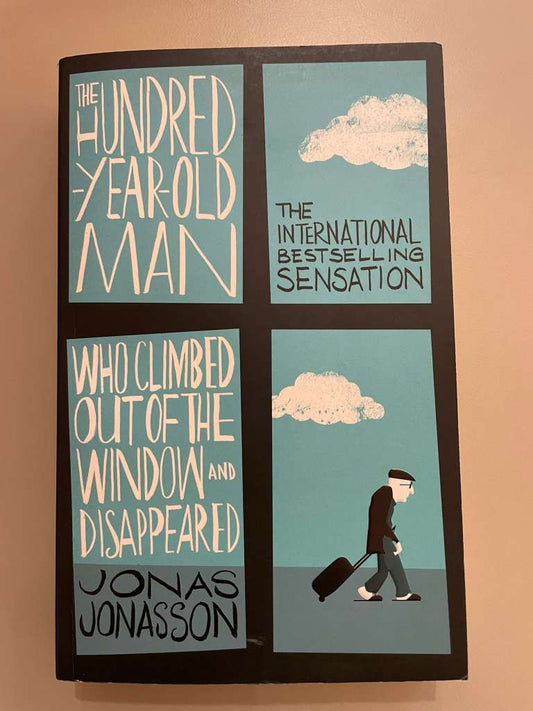 The Hundred-Year-Old Man Who Climbed Out Of The Window And Disappeared by Jonas Jonasson