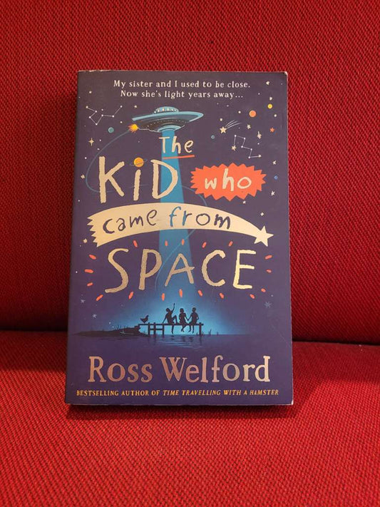 The Kid Who Came From Space by Ross Welford