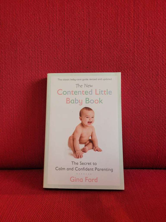 The New Contented Little Baby Book : The Secret to Calm and Confident Parenting by Gina Ford