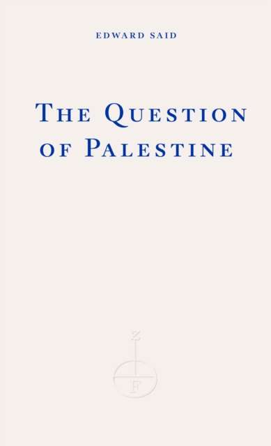 The Question of Palestine by Edward W. Said (Author) , Saree Makdisi (Preface By)