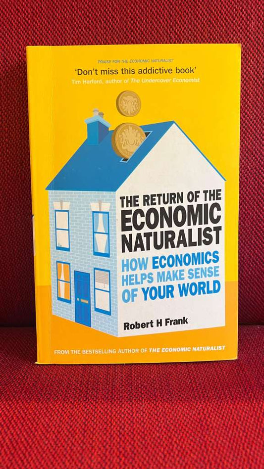 The Return of The Economic Naturalist by Robert H Frank