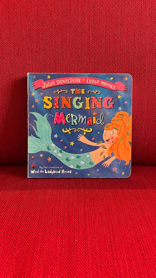 The Singins Mermaid by Julia Donaldson and Lydia Monks