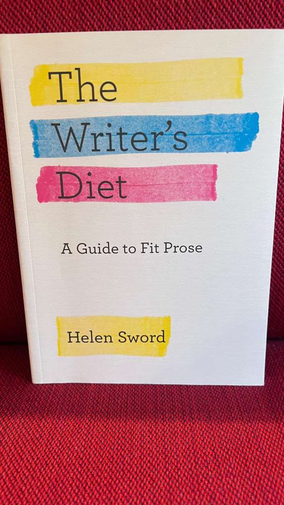 The Writer's Diet : A Guide to Fit Prose by Helen Sword