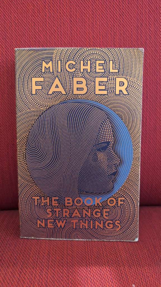 The Book of Strange New Things by Michel Faber
