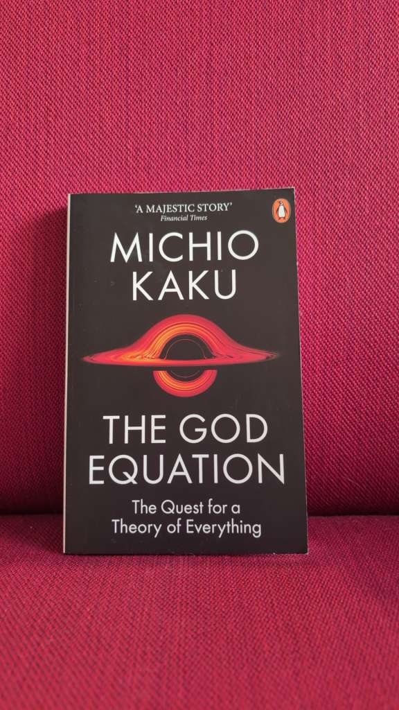 The God Equation : The Quest for a Theory of Everything by Michio Kaku