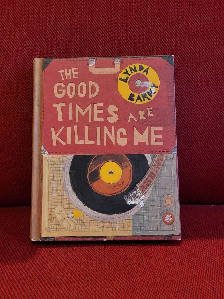 the good times are killing me by Lynda Barry