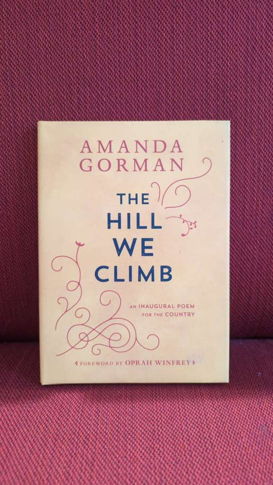 The Hill We Climb : An Inaugural Poem for the Country
