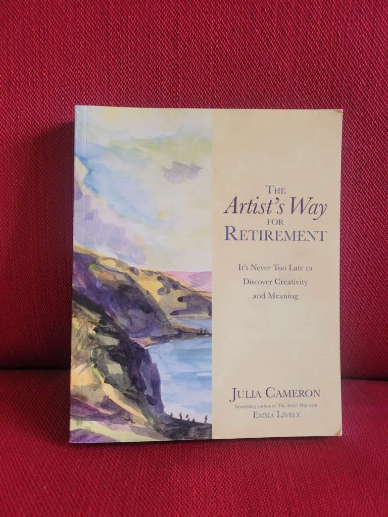 The Artist's Way for Retirement by Julia Cameron