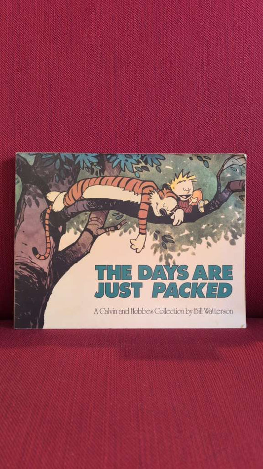 The Days Are Just Packed : A Calvin and Hobbes Collection by Bill Watteson