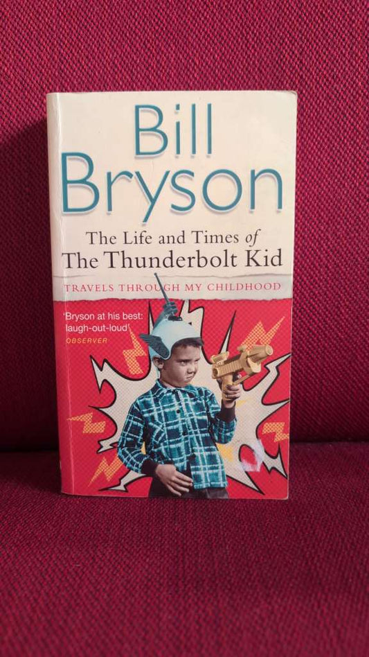 The Life and Times of The Thunderbolt Kid by Bill Bryson
