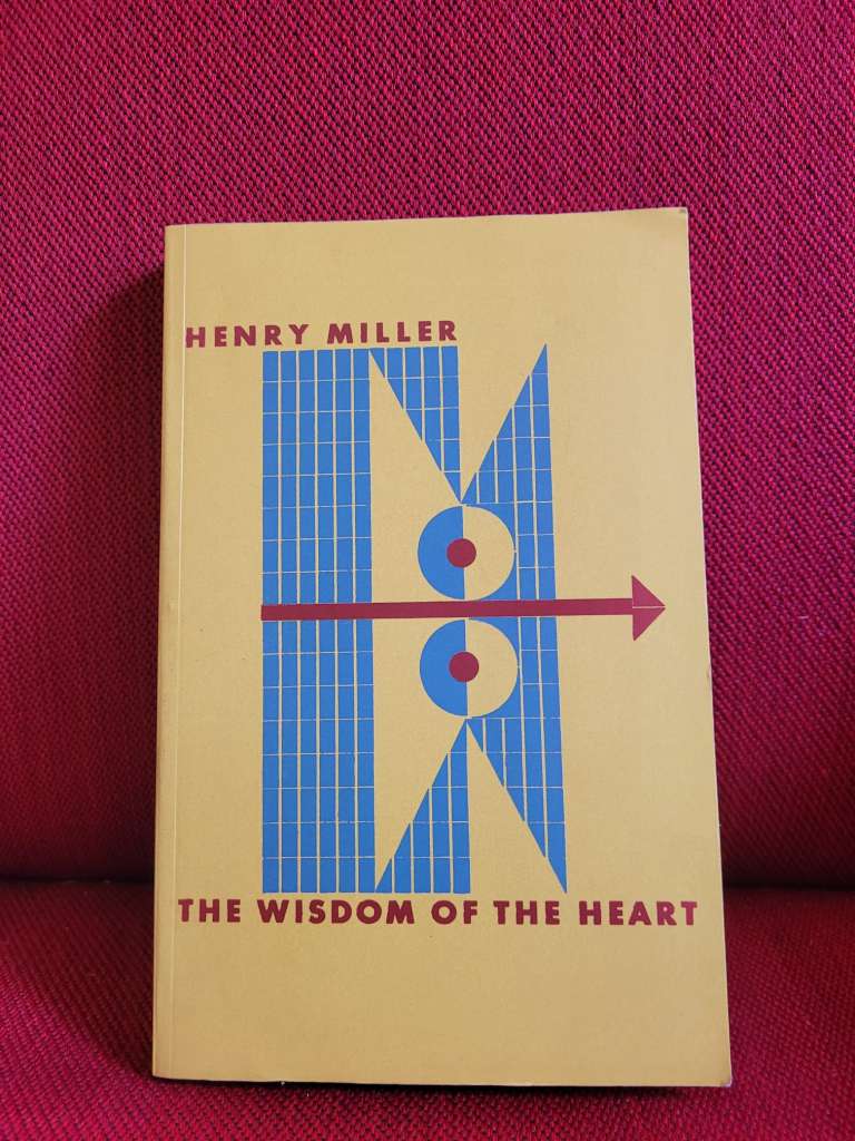 The Wisdom of the Heart by Henry Miller