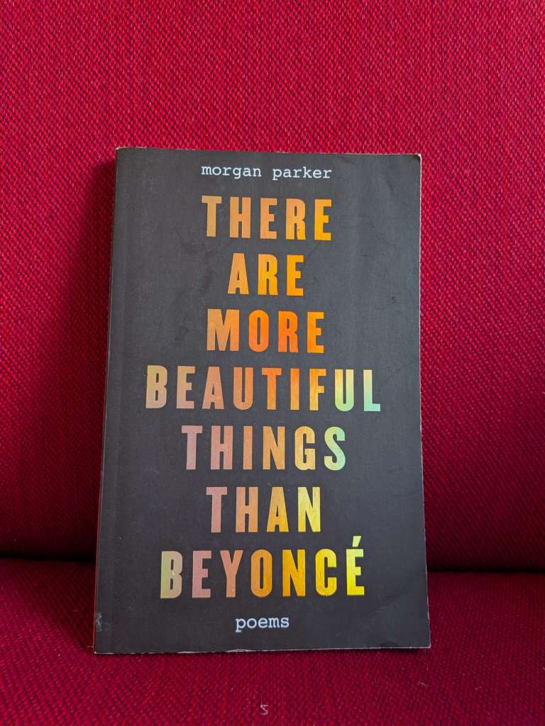 There Are More Beautiful Things Than Beyonce by Morgan Parker