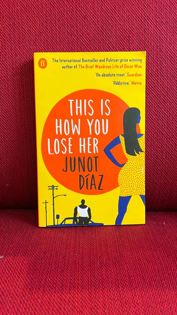 This Is How You Lose Her by Junot Diaz