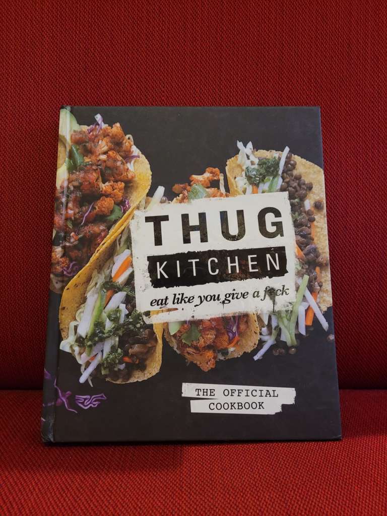 Thug Kitchen : Eat Like You Give a F**k by Thug Kitchen
