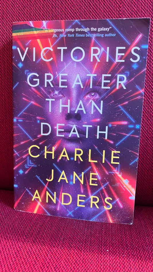 Victories Greater Than Death by Charlie Jane Anders