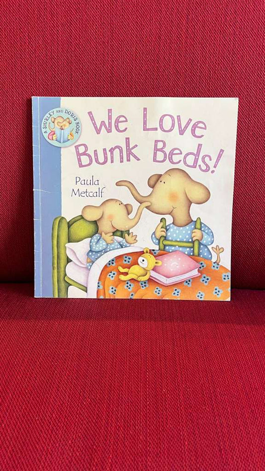 We Love Bunk Beds! by Paula Metcalf