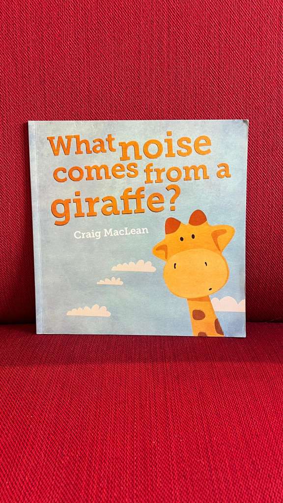 What Noise Comes From a Giraffe? by Craig MacLean