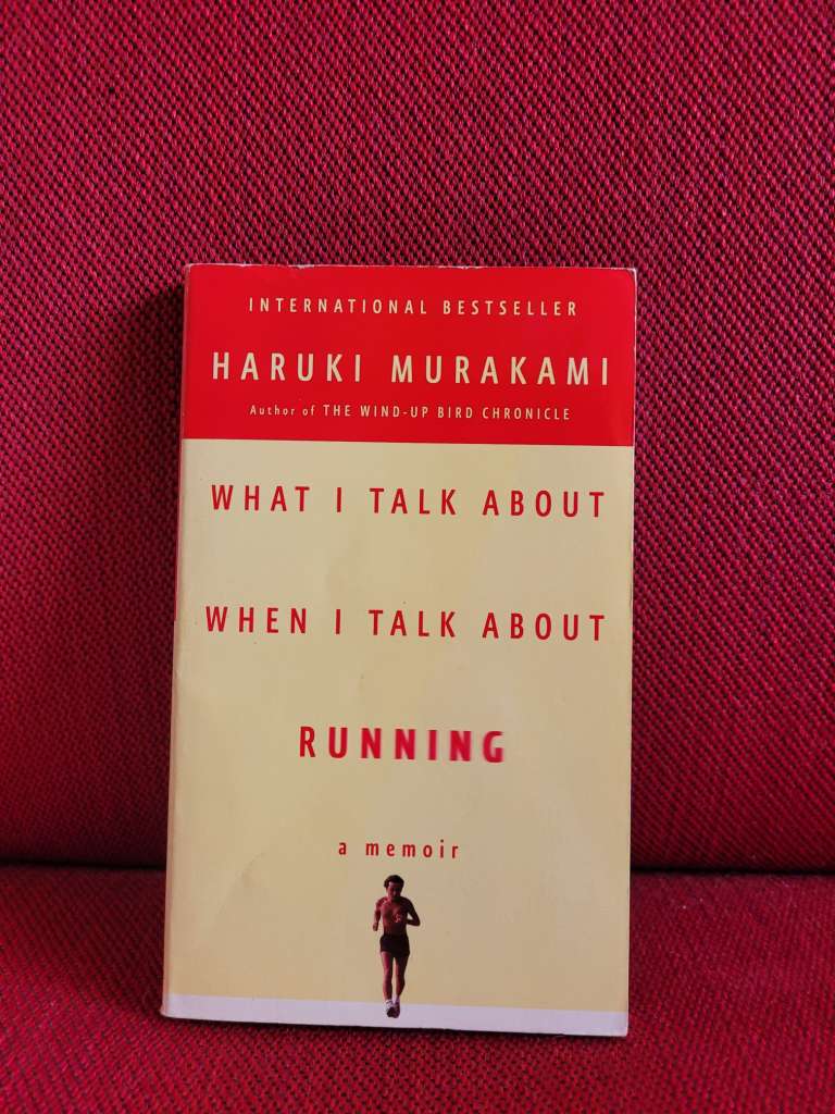 What I Talk About When I Talk About Running : A Memoir by Haruki Murakami