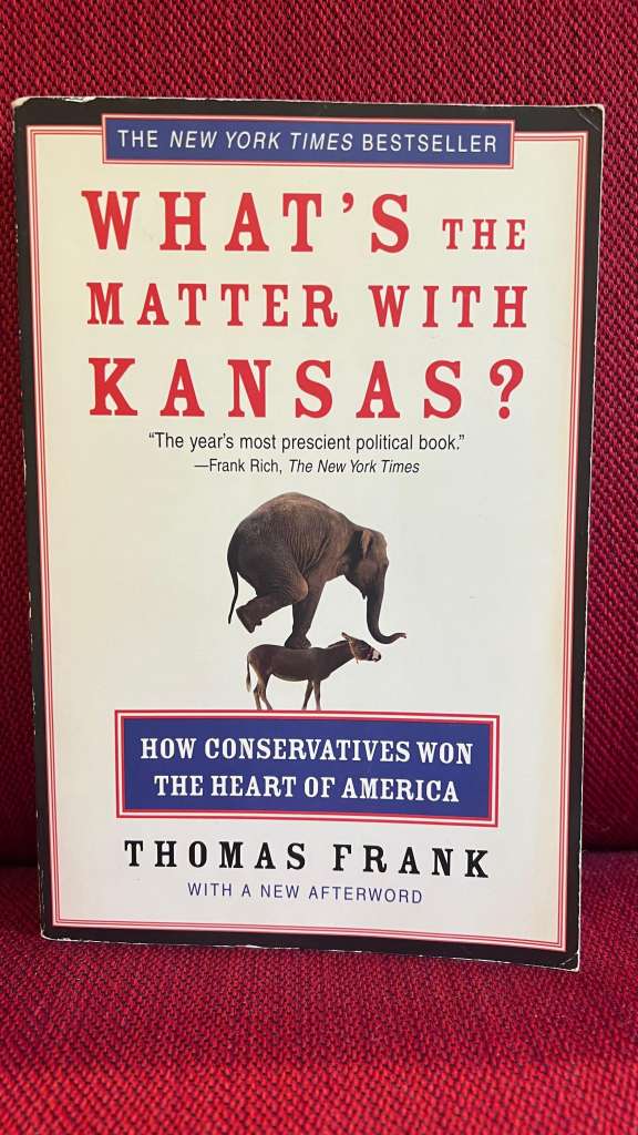 What's The Matter With Kansas? by Thomas Frank