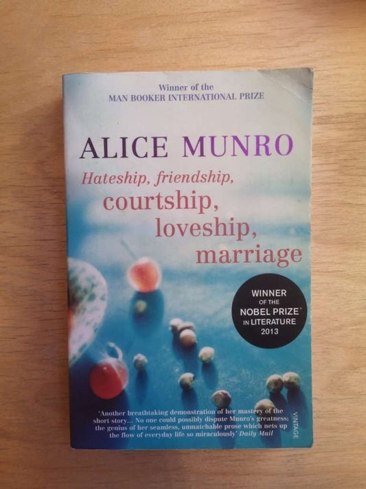 Hateship, Friendship, Courtship, Loveship, Marriage By: Alice Munro