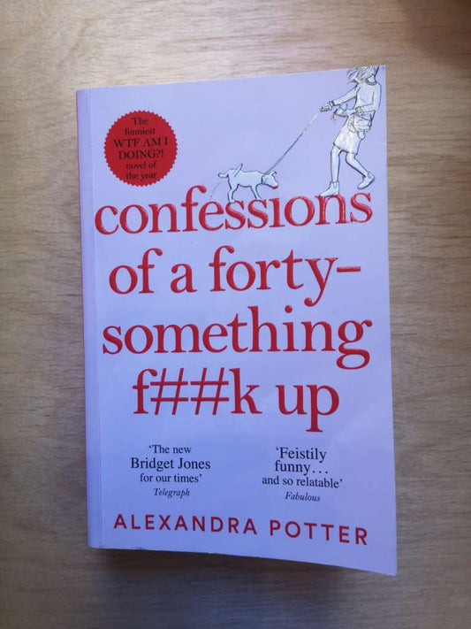 Confessions of a Forty-Something F**k Up by Alexandra Potter