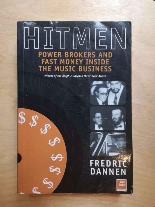 HITMEN - Power brokers and fast money inside the music business - By: Fredric Dannen