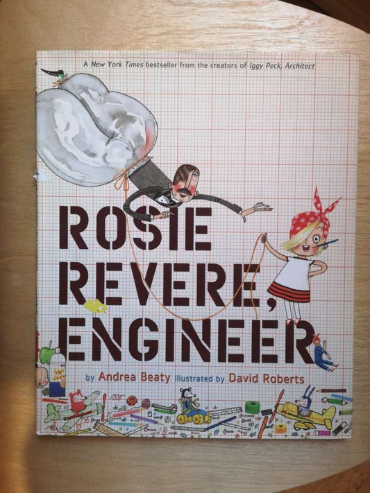 Rosie Revere, Engineer: A Picture Book (The Questioneers) Hardcover By: Andrea Beaty, Illustrated by David Roberts