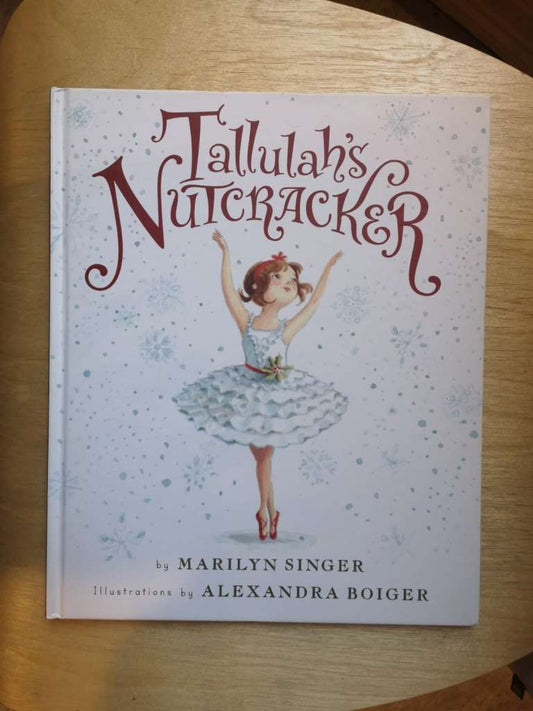 Tallulah's Nutcracker by Marilyn Singer, Illustrations by Alexandra