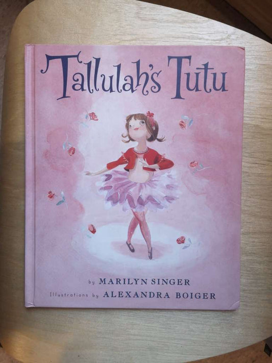 Tallulah's Tutu by Marilyn Singer, Illustrations by Alexandra Boiger