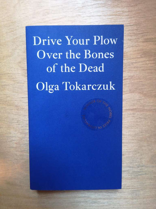 Drive Your Plow Over the Bones of the Dead by Olga Tokarczuk
