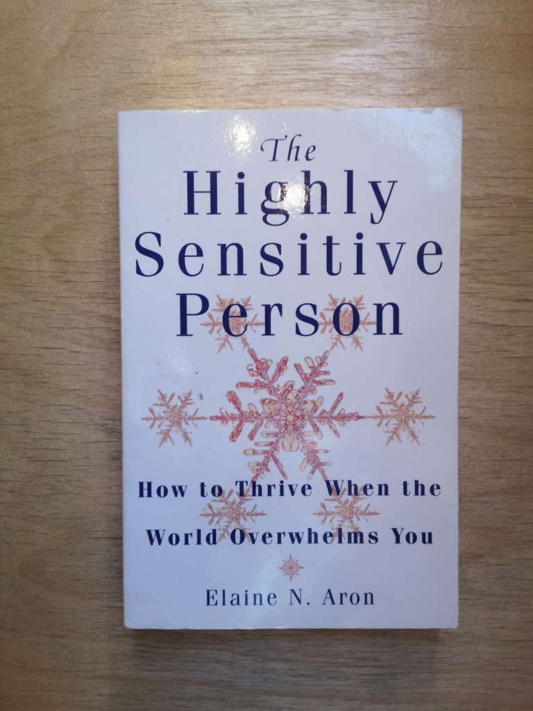 The Highly Sensitive Person : How to Surivive and Thrive When the World Overwhelms You (Paperback) By: Elaine Aron