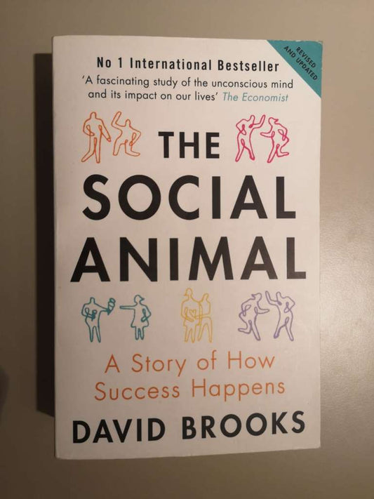 The Social Animal - A Story of How Success Happens By:  David Brooks