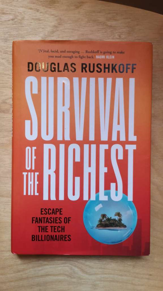 Survival of the Richest; Escape Fantasies of the Tech Billionaires (Hardcover) by: Douglas Rushkoff