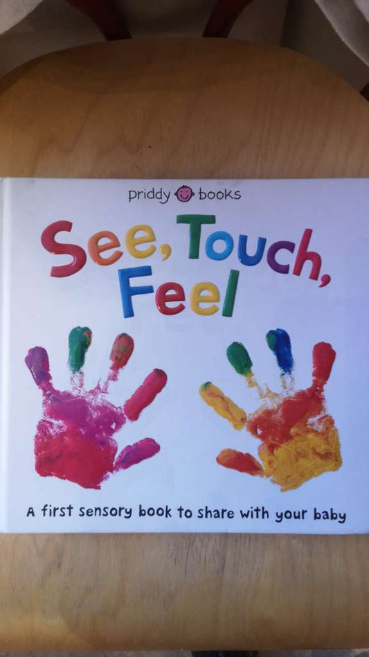 See, Touch, Feel: A First Sensory Book - By: Roger Priddy