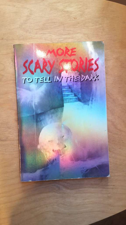 More Scary Stories to Tell in the Dark - By: Alvin Schwartz