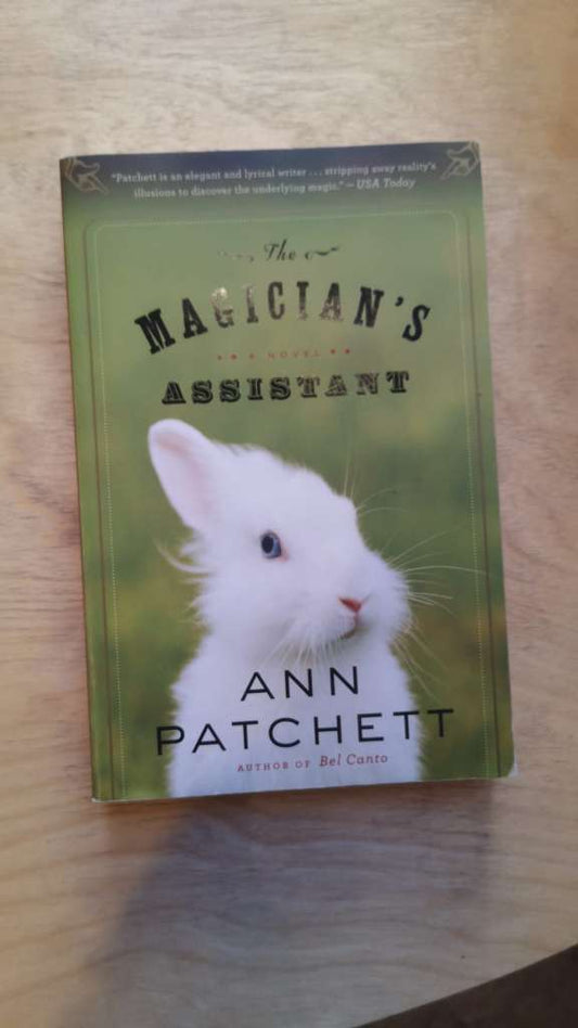 The Magician’s Assistant By: Ann Patchett