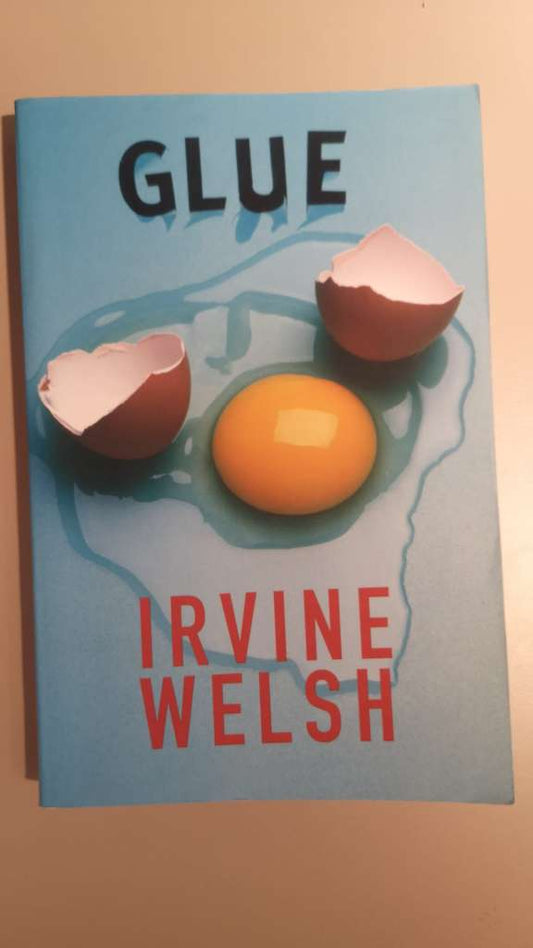 Glue by Irvine Welsh