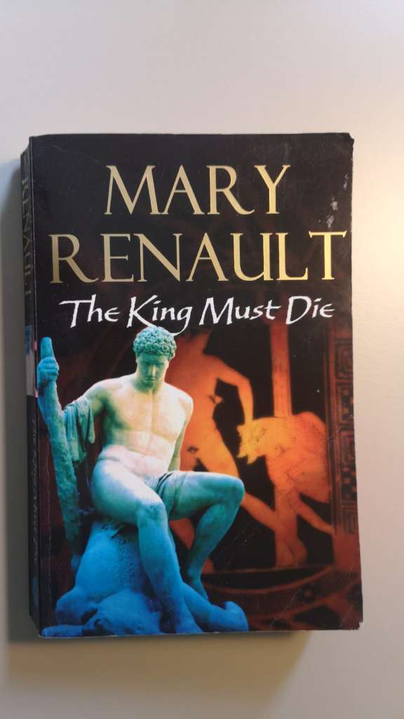 The King Must Die by Mary Renault