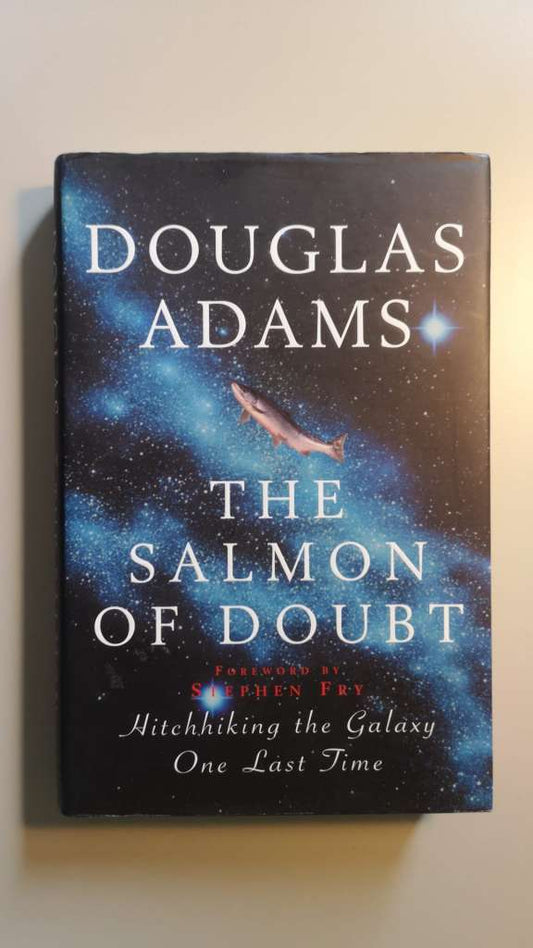 The Salmon of Doubt - Hitchhiking the Galaxy One Last Time (Hardcover)- by Douglas Adams